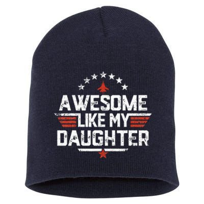 Awesome Like My Daughter Funny Dad Birthday Father's Day Short Acrylic Beanie