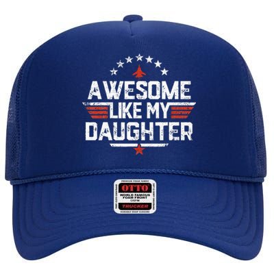 Awesome Like My Daughter Funny Dad Birthday Father's Day High Crown Mesh Back Trucker Hat