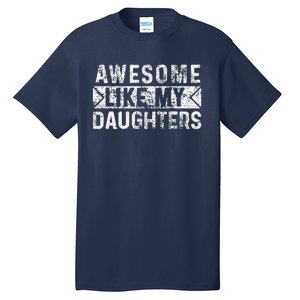 Awesome Like My Daughters Parents Day Family From Daughter Tall T-Shirt