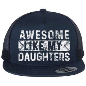 Awesome Like My Daughters Parents Day Family From Daughter Flat Bill Trucker Hat