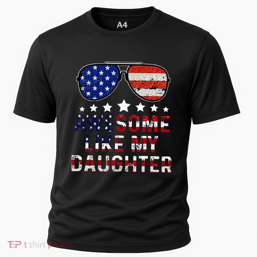 Awesome Like My Daughter Funny Father's Day & 4th Of July Performance Shirt