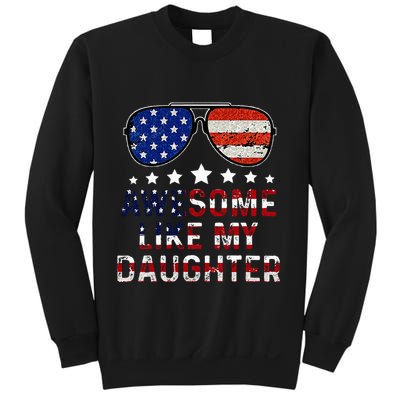 Awesome Like My Daughter Funny Father's Day & 4th Of July Sweatshirt