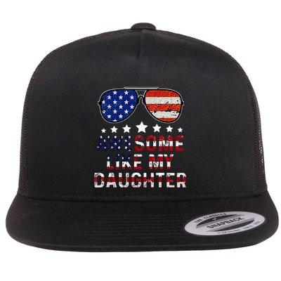 Awesome Like My Daughter Funny Father's Day & 4th Of July Flatbill Hat