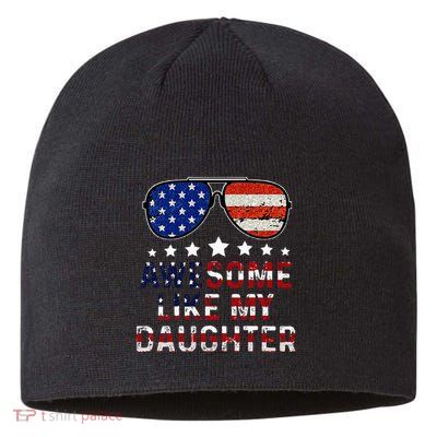 Awesome Like My Daughter Funny Father's Day & 4th Of July Sustainable Beanie