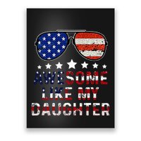 Awesome Like My Daughter Funny Father's Day & 4th Of July Poster