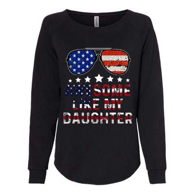 Awesome Like My Daughter Funny Father's Day & 4th Of July Womens California Wash Sweatshirt