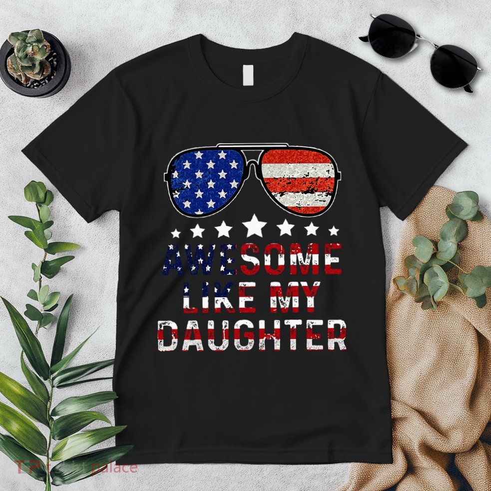 Awesome Like My Daughter Funny Father's Day & 4th Of July Premium T-Shirt