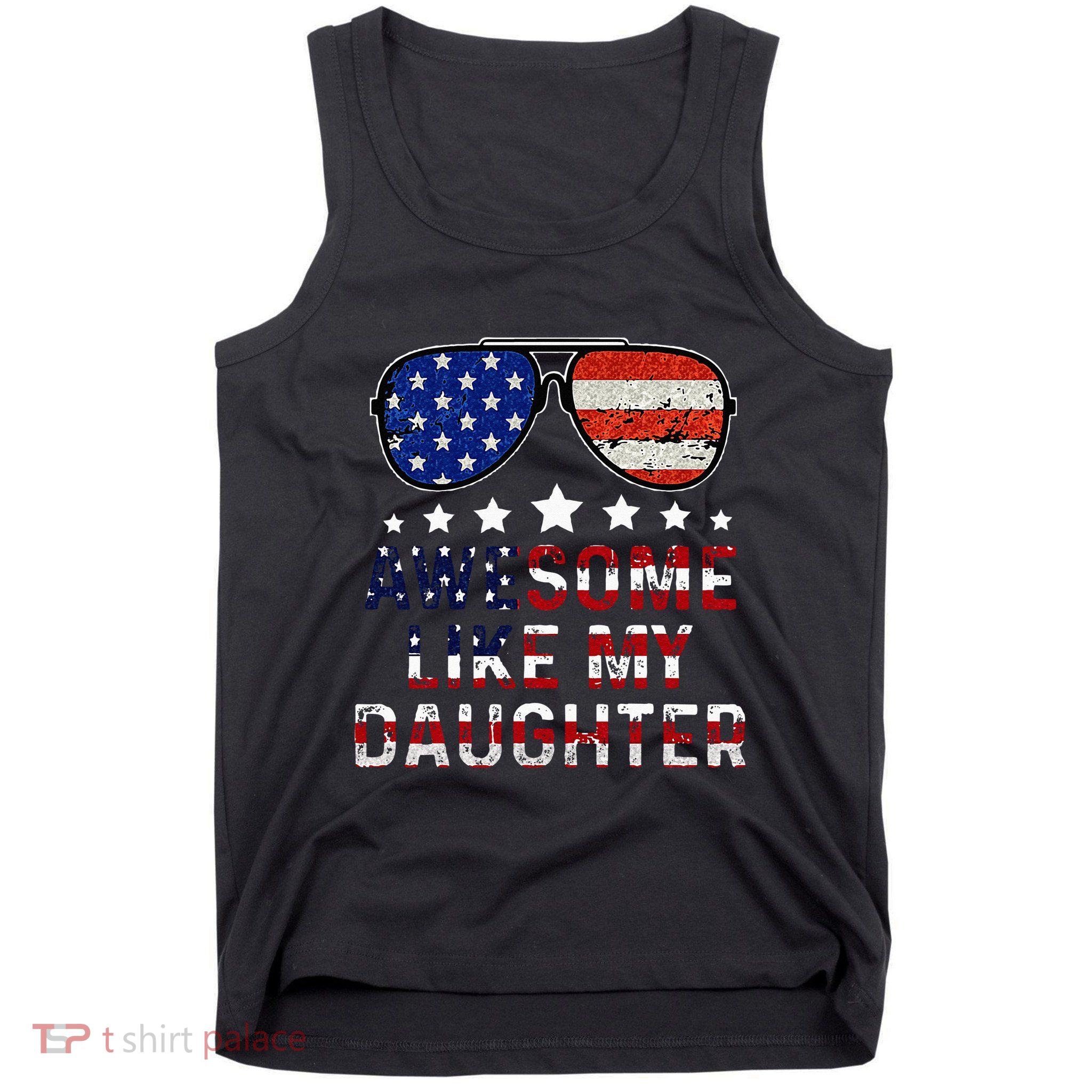 Awesome Like My Daughter Funny Father's Day & 4th Of July Tank Top