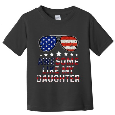 Awesome Like My Daughter Funny Father's Day & 4th Of July Toddler T-Shirt