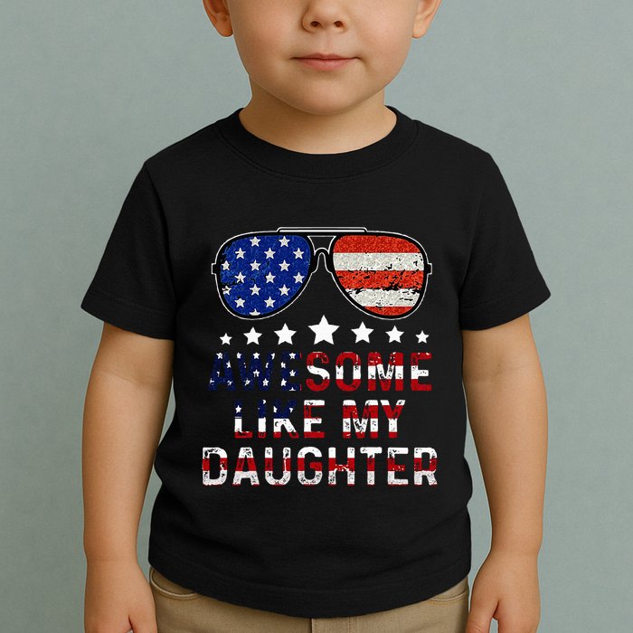 Awesome Like My Daughter Funny Father's Day & 4th Of July Toddler T-Shirt