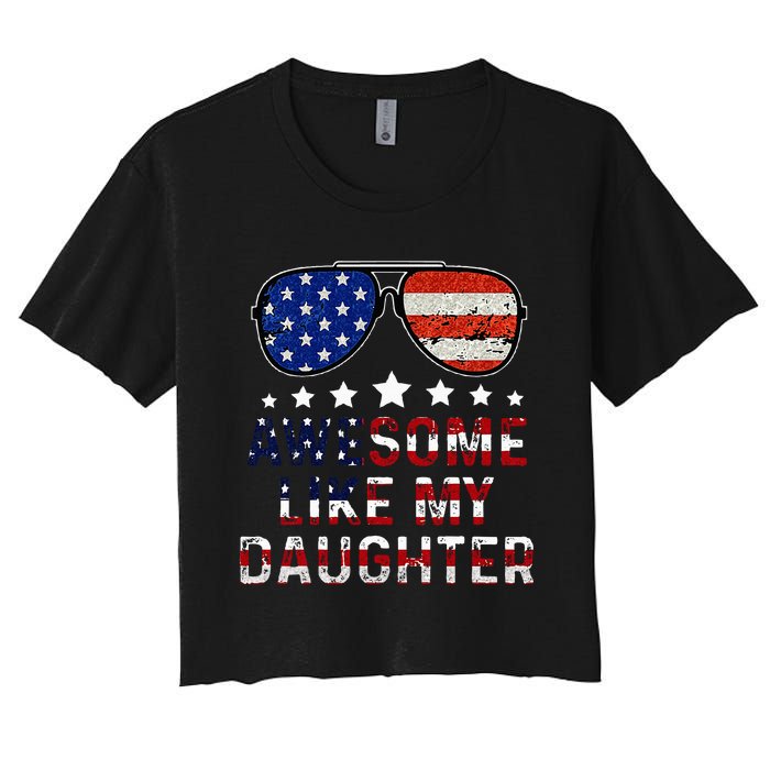 Awesome Like My Daughter Funny Father's Day & 4th Of July Women's Crop Top Tee