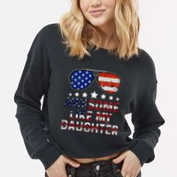 Awesome Like My Daughter Funny Father's Day & 4th Of July Cropped Pullover Crew