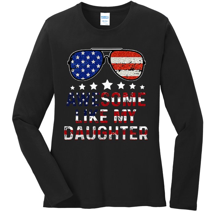 Awesome Like My Daughter Funny Father's Day & 4th Of July Ladies Long Sleeve Shirt