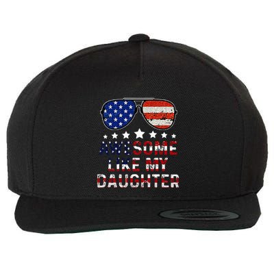 Awesome Like My Daughter Funny Father's Day & 4th Of July Wool Snapback Cap