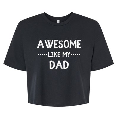 Awesome Like My Dad For Sons And Daughters Bella+Canvas Jersey Crop Tee