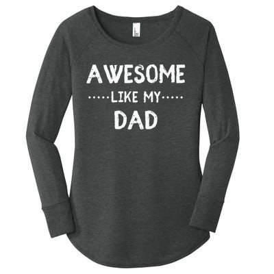 Awesome Like My Dad For Sons And Daughters Women's Perfect Tri Tunic Long Sleeve Shirt