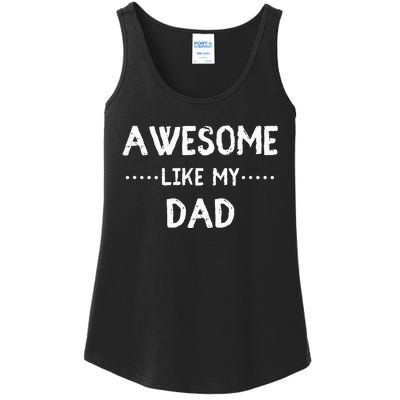 Awesome Like My Dad For Sons And Daughters Ladies Essential Tank