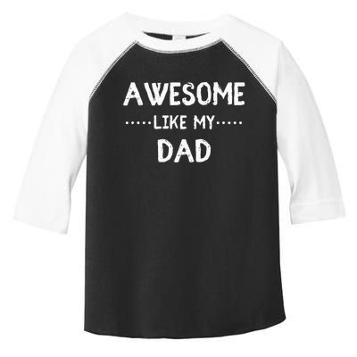 Awesome Like My Dad For Sons And Daughters Toddler Fine Jersey T-Shirt