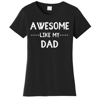 Awesome Like My Dad For Sons And Daughters Women's T-Shirt