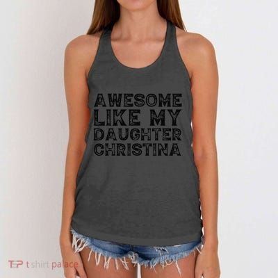 Awesome Like My Daughter Christina Mothers Fathers Day Funny Women's Knotted Racerback Tank