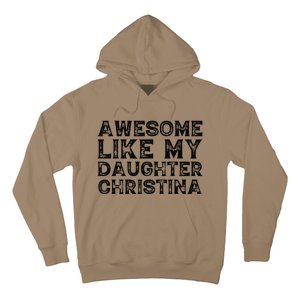 Awesome Like My Daughter Christina Mothers Fathers Day Funny Hoodie