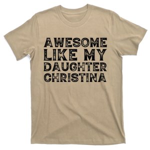 Awesome Like My Daughter Christina Mothers Fathers Day Funny T-Shirt