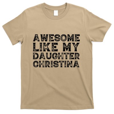 Awesome Like My Daughter Christina Mothers Fathers Day Funny T-Shirt