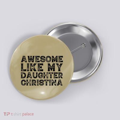Awesome Like My Daughter Christina Mothers Fathers Day Funny Button