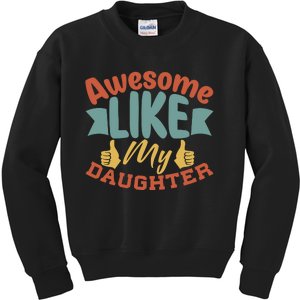 Awesome Like My Daughter T Kids Sweatshirt