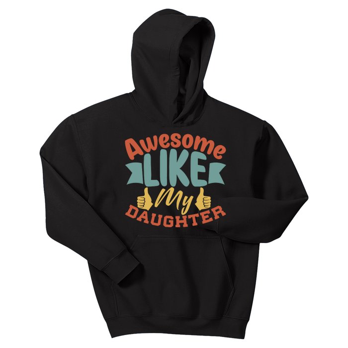 Awesome Like My Daughter T Kids Hoodie