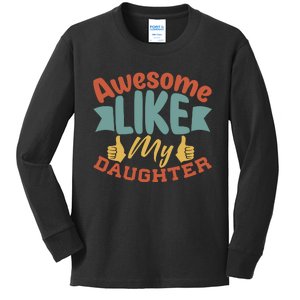 Awesome Like My Daughter T Kids Long Sleeve Shirt