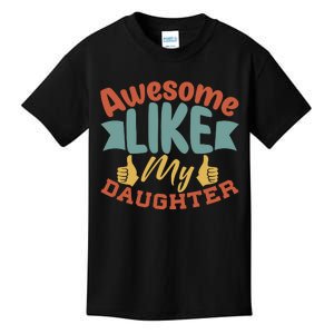 Awesome Like My Daughter T Kids T-Shirt