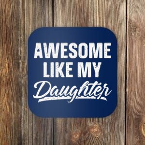 Awesome Like My Daughter Gift Funny Fathers Day Coaster