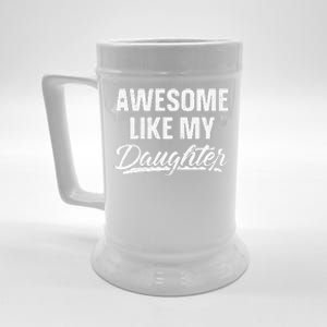 Awesome Like My Daughter Gift Funny Fathers Day Beer Stein