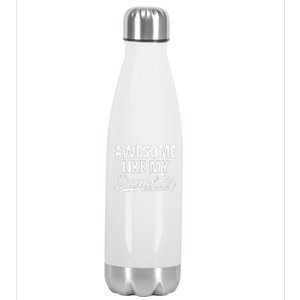 Awesome Like My Daughter Gift Funny Fathers Day Stainless Steel Insulated Water Bottle