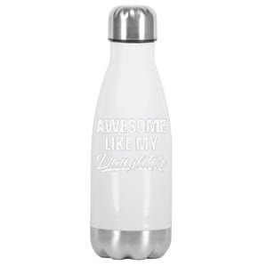 Awesome Like My Daughter Gift Funny Fathers Day Stainless Steel Insulated Water Bottle