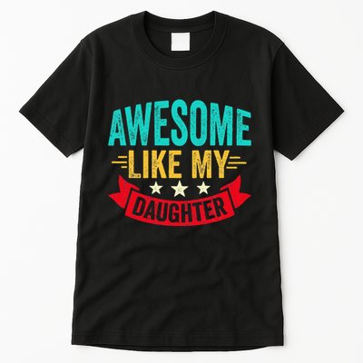Awesome Like My Daughter Man Dad Funny Fathers Day Tall T-Shirt