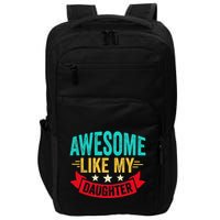 Awesome Like My Daughter Man Dad Funny Fathers Day Impact Tech Backpack