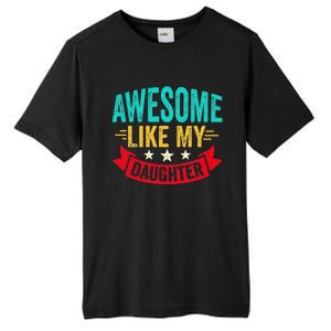 Awesome Like My Daughter Man Dad Funny Fathers Day Tall Fusion ChromaSoft Performance T-Shirt