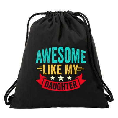 Awesome Like My Daughter Man Dad Funny Fathers Day Drawstring Bag