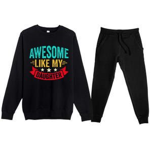 Awesome Like My Daughter Man Dad Funny Fathers Day Premium Crewneck Sweatsuit Set