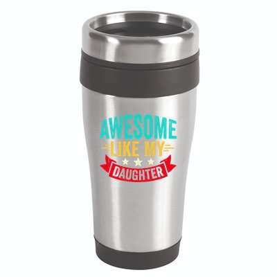 Awesome Like My Daughter Man Dad Funny Fathers Day 16oz Travel Tumbler