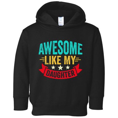 Awesome Like My Daughter Man Dad Funny Fathers Day Toddler Hoodie