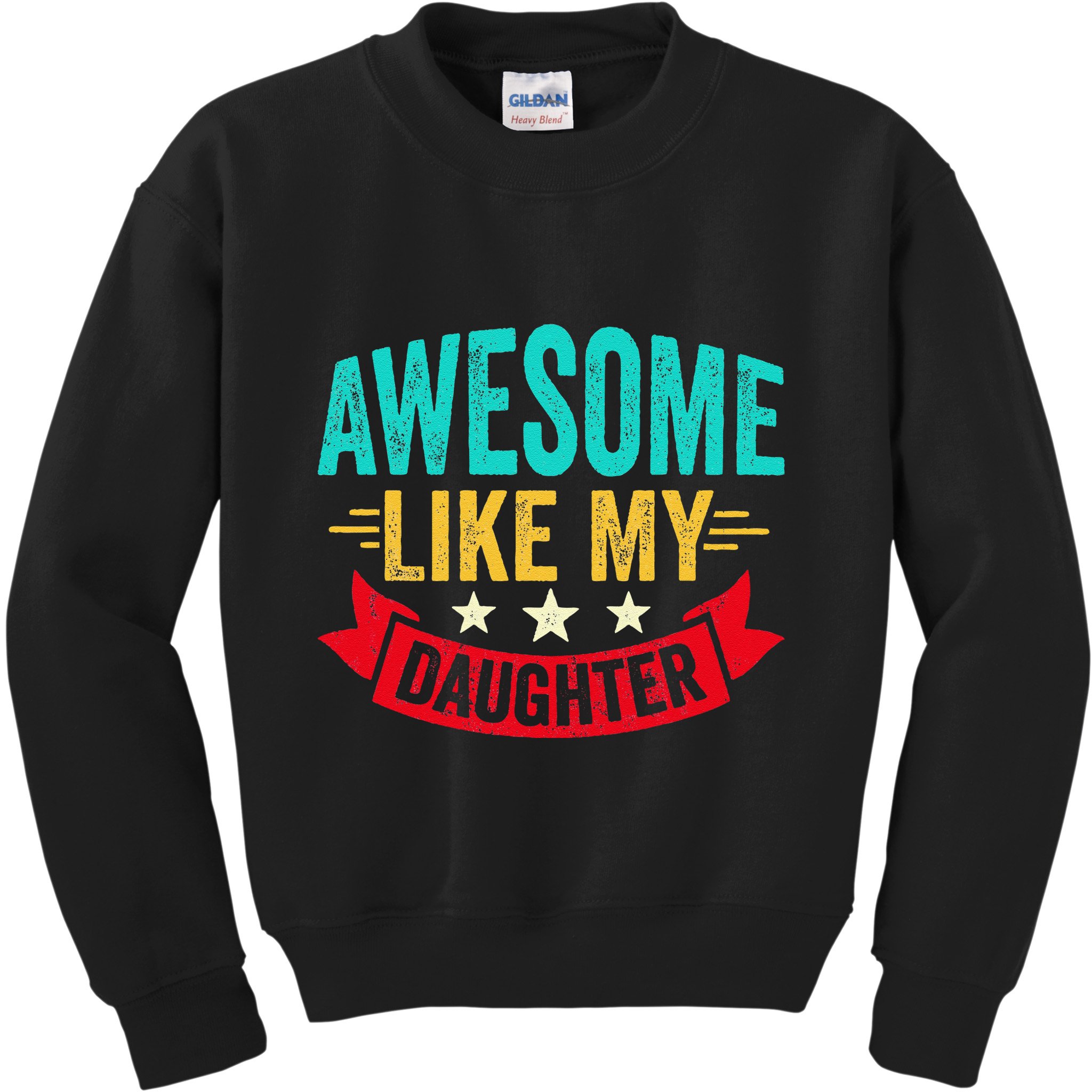 Awesome Like My Daughter Man Dad Funny Fathers Day Kids Sweatshirt