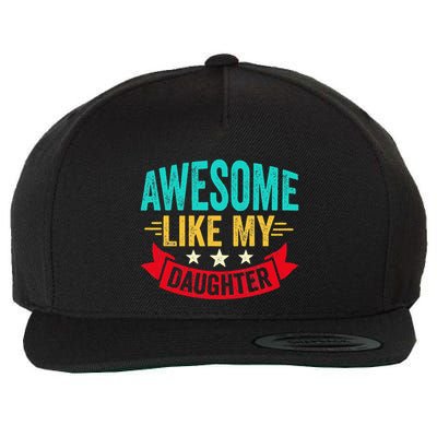 Awesome Like My Daughter Man Dad Funny Fathers Day Wool Snapback Cap