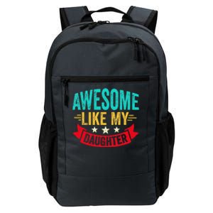 Awesome Like My Daughter Man Dad Funny Fathers Day Daily Commute Backpack