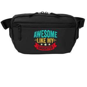 Awesome Like My Daughter Man Dad Funny Fathers Day Crossbody Pack