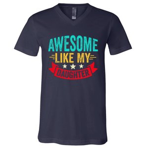 Awesome Like My Daughter Man Dad Funny Fathers Day V-Neck T-Shirt