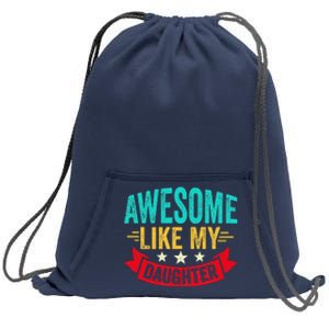 Awesome Like My Daughter Man Dad Funny Fathers Day Sweatshirt Cinch Pack Bag