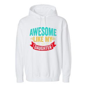 Awesome Like My Daughter Man Dad Funny Fathers Day Garment-Dyed Fleece Hoodie